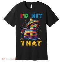 Cinco De Mayo Funny Ideas Id Hit That Pinata Women Premium T-Shirt thumb 0