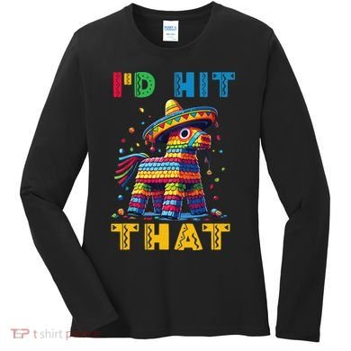 Cinco De Mayo Funny Ideas Id Hit That Pinata Women Women's Long Sleeve Shirt