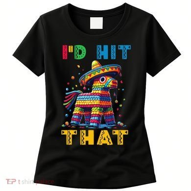 Cinco De Mayo Funny Ideas Id Hit That Pinata Women Women's T-Shirt