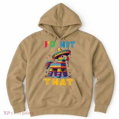 Cinco De Mayo Funny Ideas Id Hit That Pinata Women Hoodie
