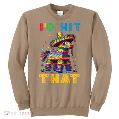 Cinco De Mayo Funny Ideas Id Hit That Pinata Women Sweatshirt