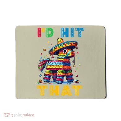 Cinco De Mayo Funny Ideas Id Hit That Pinata Women Mousepad