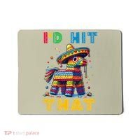 Cinco De Mayo Funny Ideas Id Hit That Pinata Women Mousepad thumb 0
