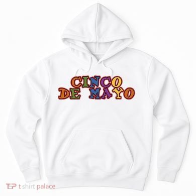 Cinco De Mayo Holiday Gift Hoodie
