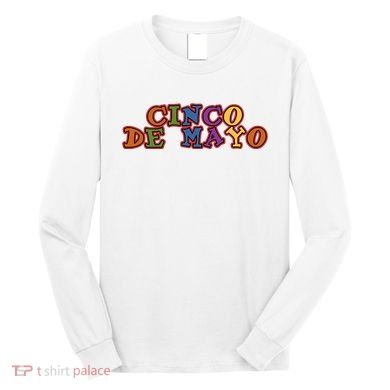 Cinco De Mayo Holiday Gift Long Sleeve Shirt