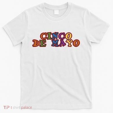 Cinco De Mayo Holiday Gift T-Shirt