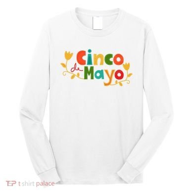 Cinco De Mayo Celebration Long Sleeve Shirt