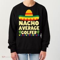 Cinco De Mayo Mexican Golf Nacho Average Golfer Women's Sweatshirt thumb 0