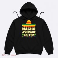 Cinco De Mayo Mexican Golf Nacho Average Golfer Hoodie thumb 0