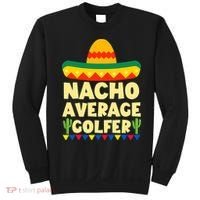 Cinco De Mayo Mexican Golf Nacho Average Golfer Sweatshirt thumb 0