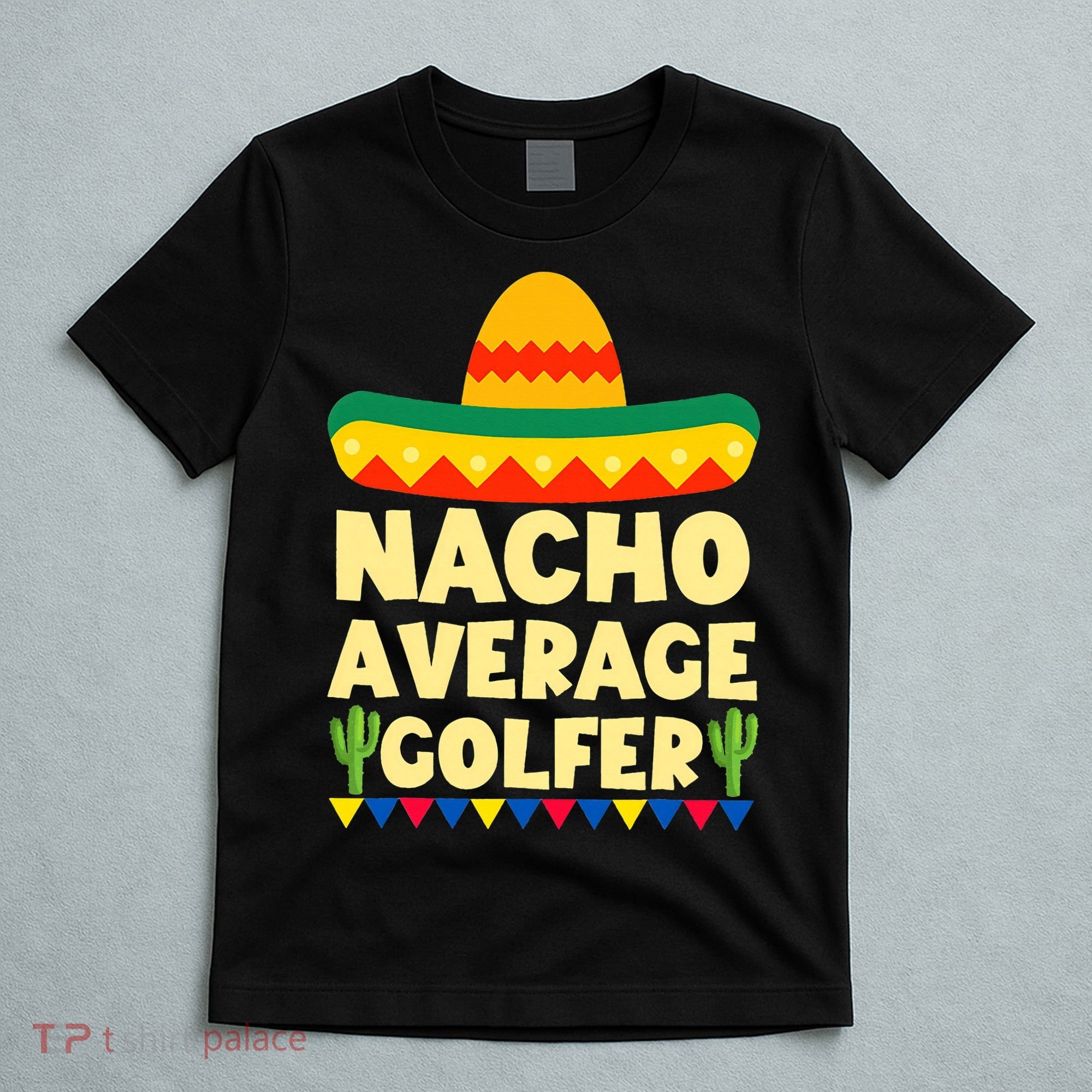 Cinco De Mayo Mexican Golf Nacho Average Golfer T-Shirt
