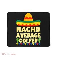 Cinco De Mayo Mexican Golf Nacho Average Golfer Mousepad thumb 0