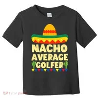 Cinco De Mayo Mexican Golf Nacho Average Golfer Toddler T-Shirt thumb 0