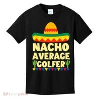 Cinco De Mayo Mexican Golf Nacho Average Golfer Kids T-Shirt thumb 0