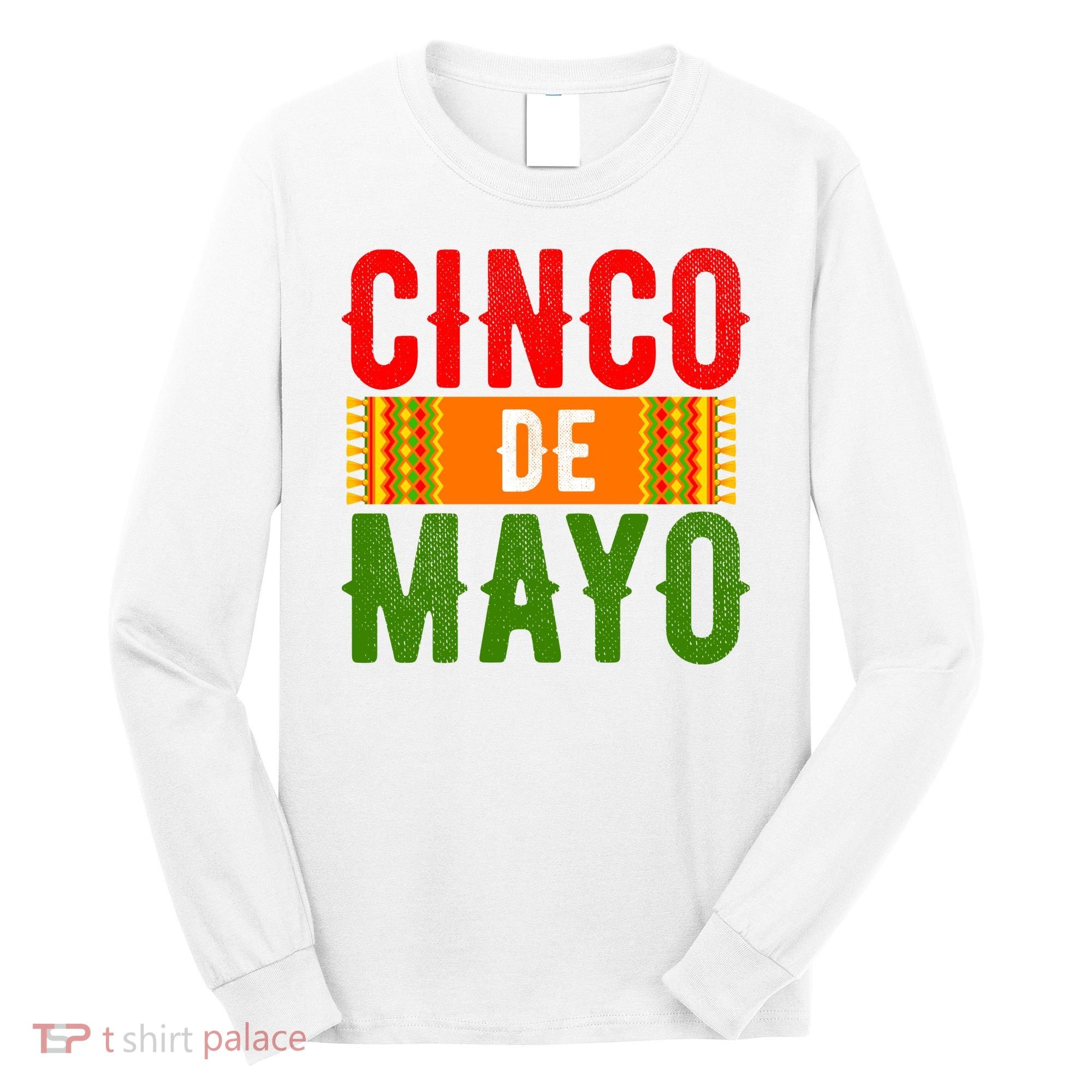 Cinco De Mayo Holiday Festive Long Sleeve Shirt