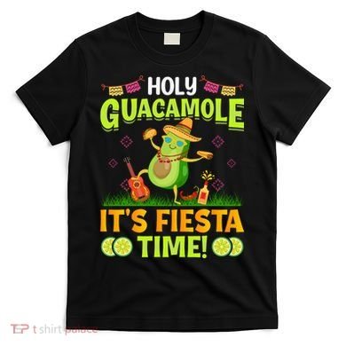 Cinco De Mayo Mexican Holy Guacamole Fiesta Time T-Shirt