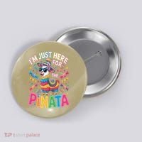 Cinco De Mayo IM Just Here For The Pinata Mexican Button thumb 0
