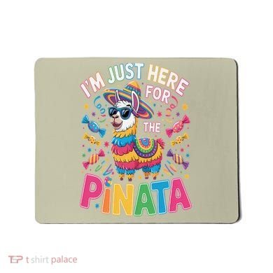 Cinco De Mayo IM Just Here For The Pinata Mexican Mousepad