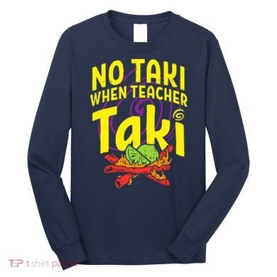 Cinco De Mayo No Taki When Teacher Funny Long Sleeve Shirt