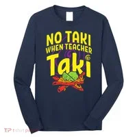 Cinco De Mayo No Taki When Teacher Funny Long Sleeve Shirt thumb 0