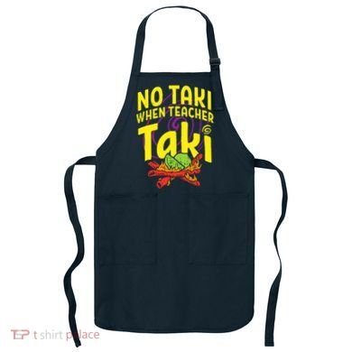 Cinco De Mayo No Taki When Teacher Funny Apron
