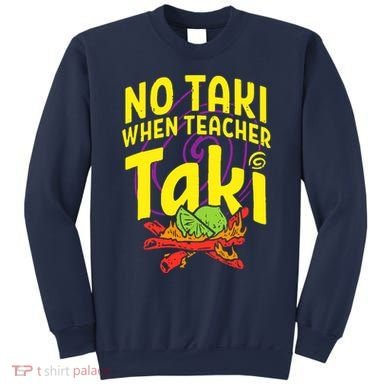 Cinco De Mayo No Taki When Teacher Funny Sweatshirt