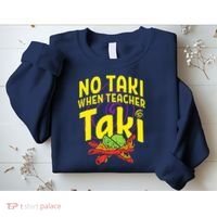 Cinco De Mayo No Taki When Teacher Funny Sweatshirt thumb 2