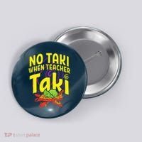Cinco De Mayo No Taki When Teacher Funny Button thumb 0