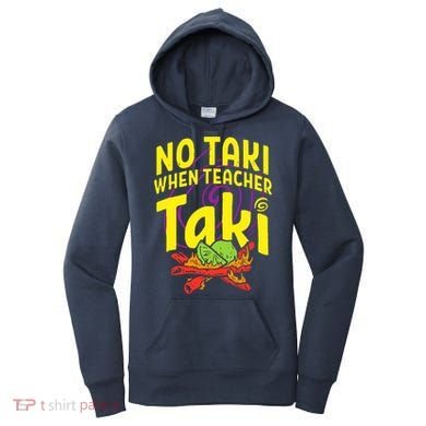 Cinco De Mayo No Taki When Teacher Funny Women's Hoodie