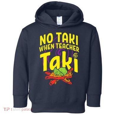 Cinco De Mayo No Taki When Teacher Funny Toddler Hoodie
