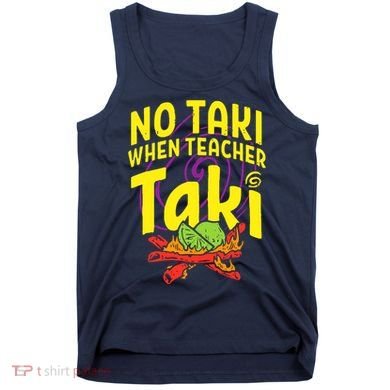 Cinco De Mayo No Taki When Teacher Funny Tank Top