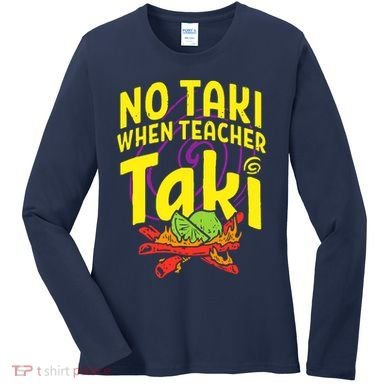 Cinco De Mayo No Taki When Teacher Funny Women's Long Sleeve Shirt