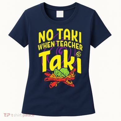 Cinco De Mayo No Taki When Teacher Funny Women's T-Shirt