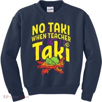 Cinco De Mayo No Taki When Teacher Funny Kids Sweatshirt