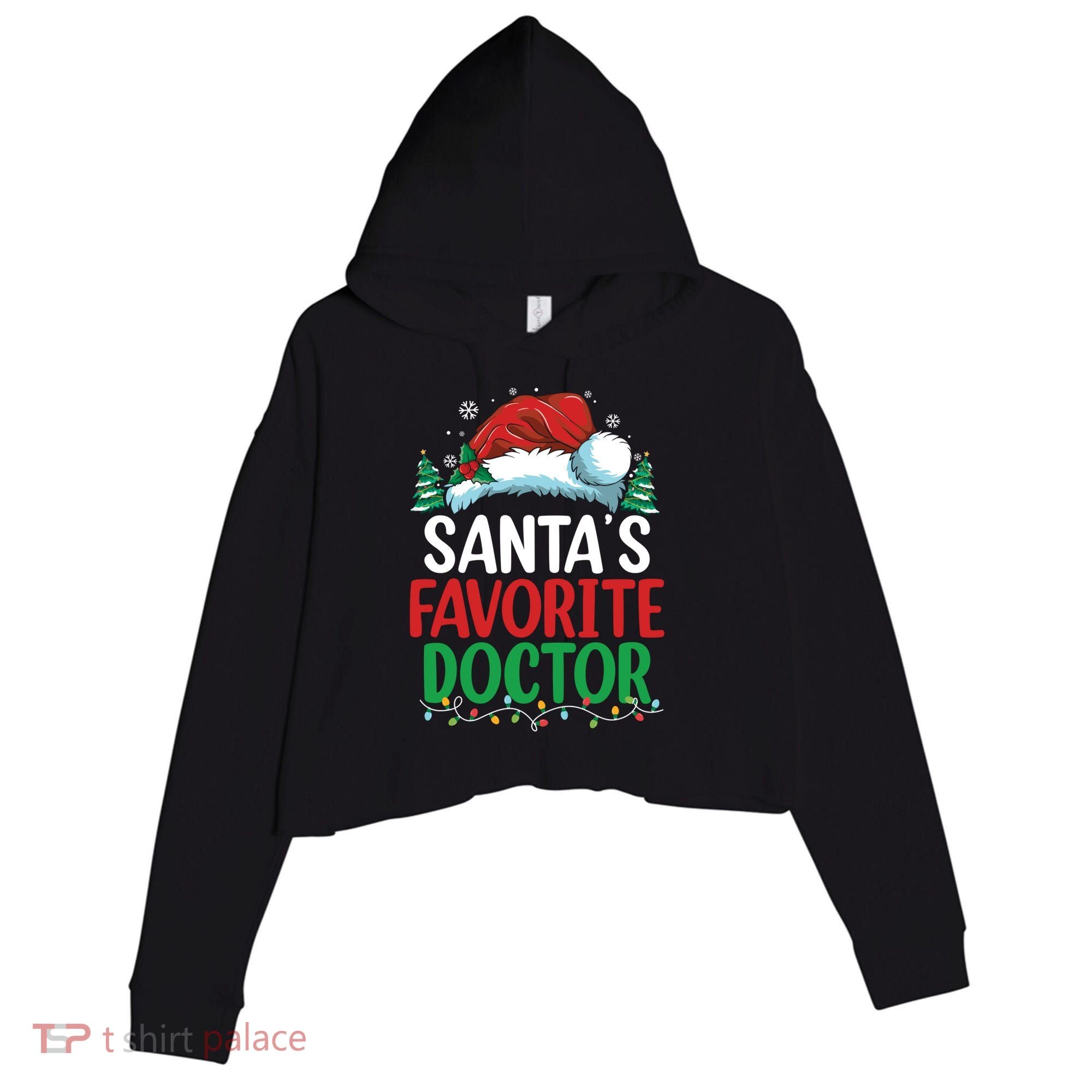 Christmas Doctor Meaningful Gift SantaS Favorite Doctor Gift Crop Fleece Hoodie