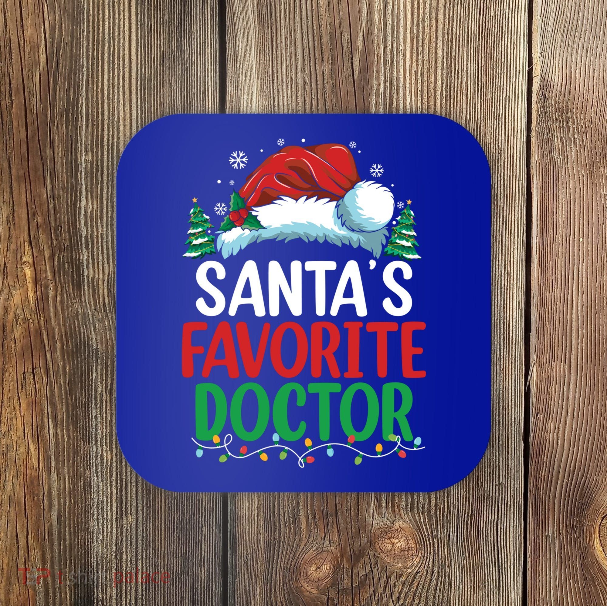 Christmas Doctor Meaningful Gift SantaS Favorite Doctor Gift Coaster