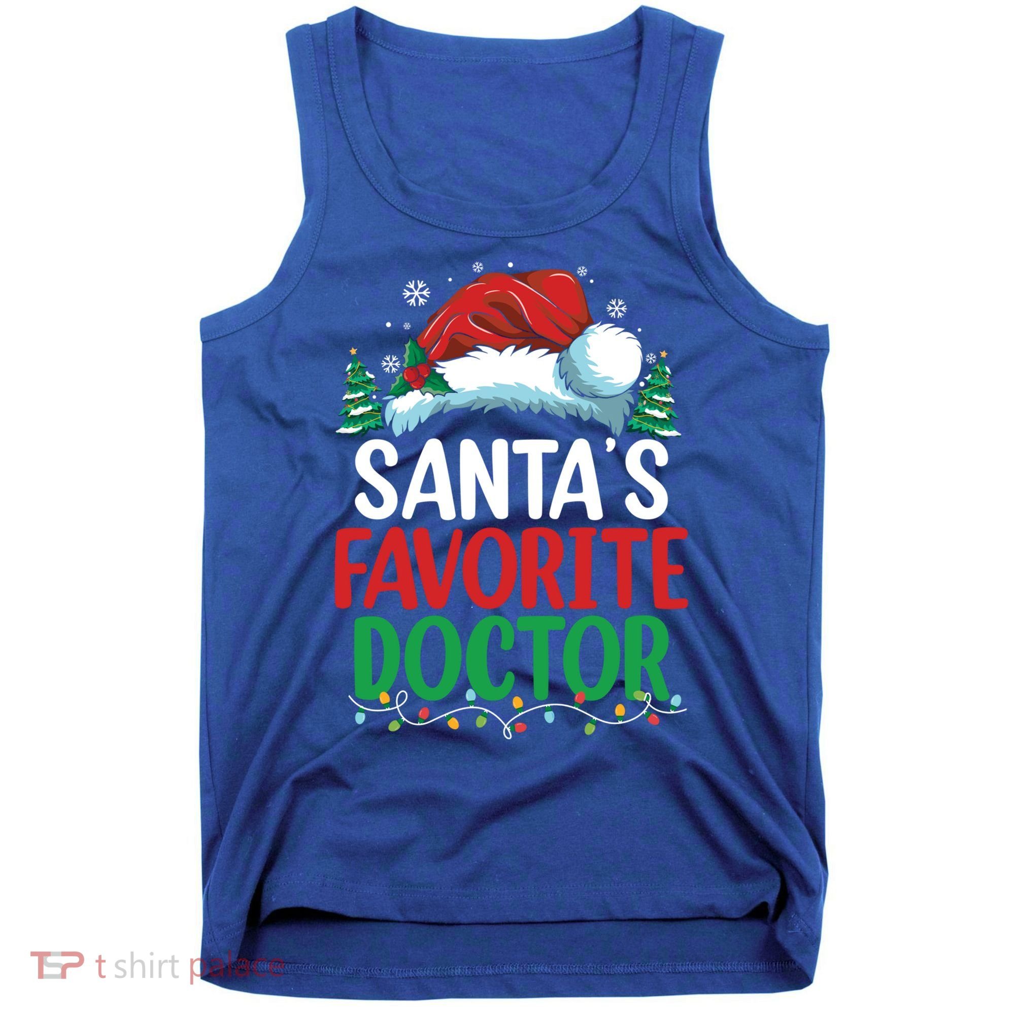 Christmas Doctor Meaningful Gift SantaS Favorite Doctor Gift Tank Top
