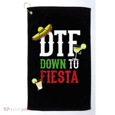 Cinco De Mayo DTF Down To Fiesta Golf Towel