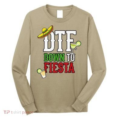 Cinco De Mayo DTF Down To Fiesta Long Sleeve Shirt