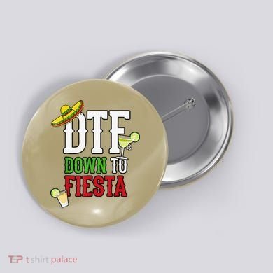 Cinco De Mayo DTF Down To Fiesta Button