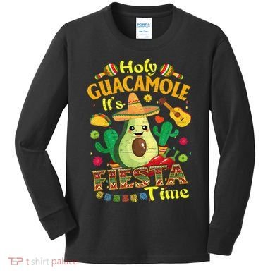 Cinco De Mayo Mexican Holy Guacamole Fiesta Time Gift Kids Long Sleeve Shirt