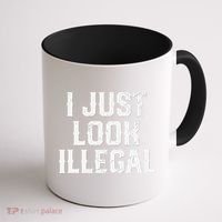 Cinco De Mayo I JUST LOOK ILLEGAL Mexican Funny Coffee Mug thumb 1