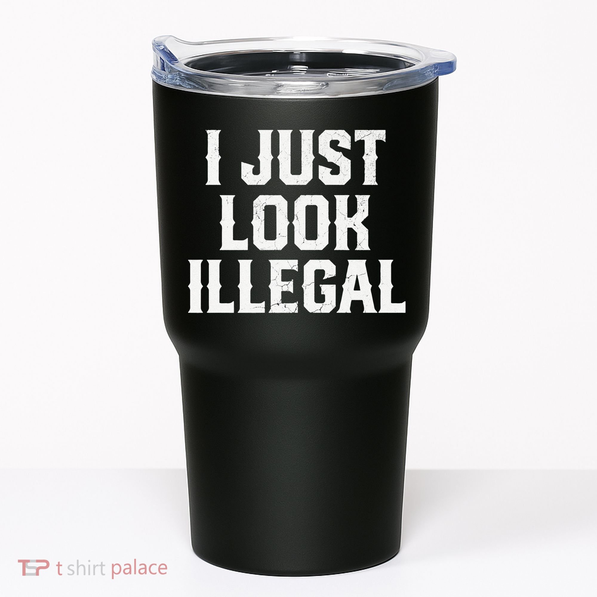 Cinco De Mayo I JUST LOOK ILLEGAL Mexican Funny Tumbler