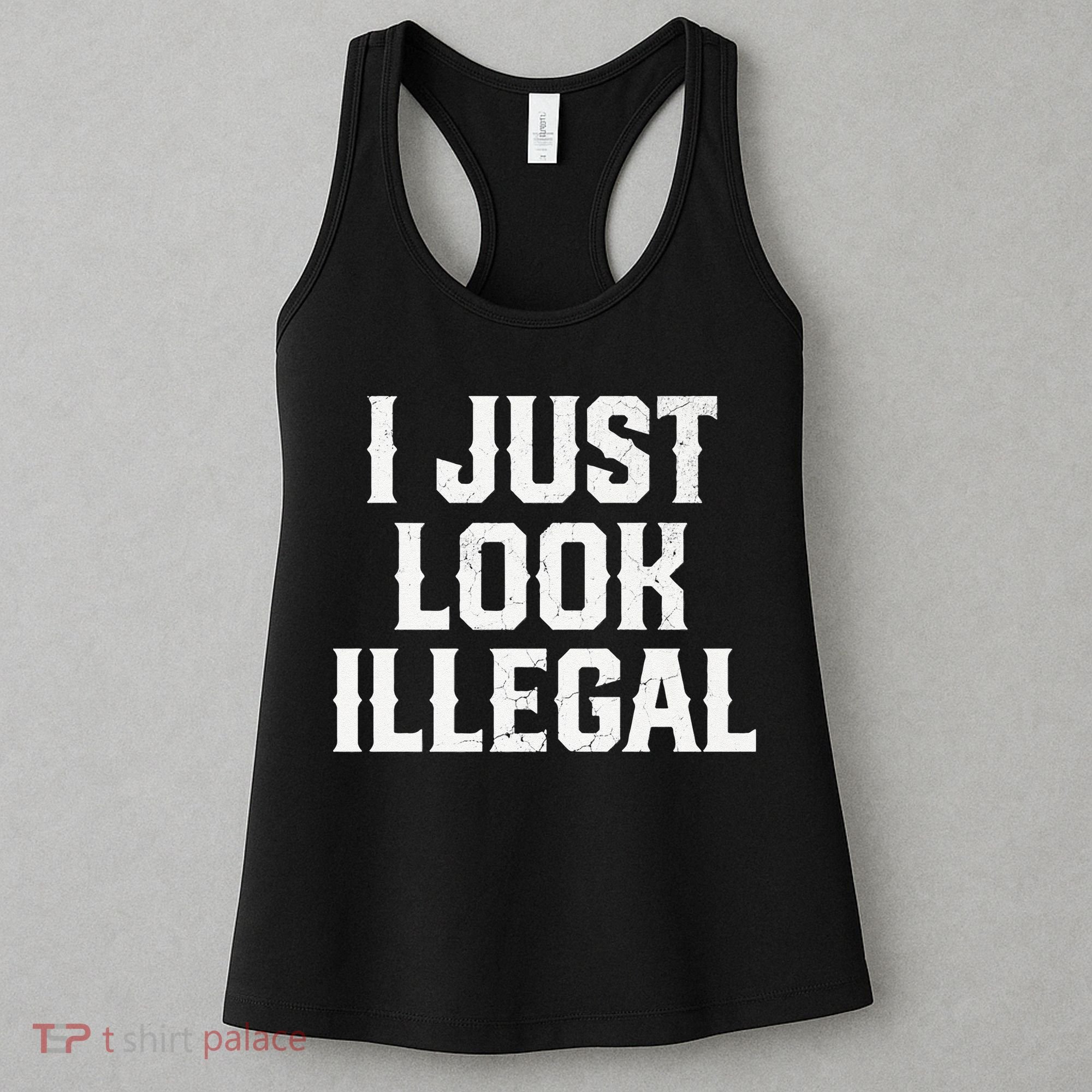 Cinco De Mayo I JUST LOOK ILLEGAL Mexican Funny Women's Tank Top
