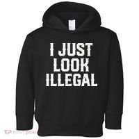 Cinco De Mayo I JUST LOOK ILLEGAL Mexican Funny Toddler Hoodie thumb 0