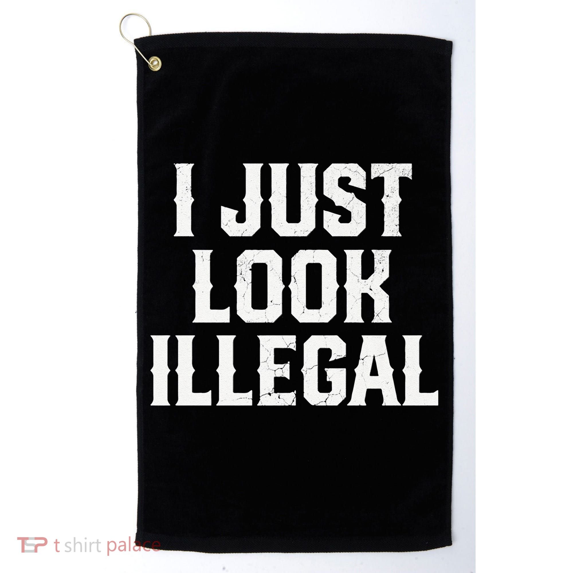 Cinco De Mayo I JUST LOOK ILLEGAL Mexican Funny Golf Towel