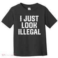 Cinco De Mayo I JUST LOOK ILLEGAL Mexican Funny Toddler T-Shirt thumb 0