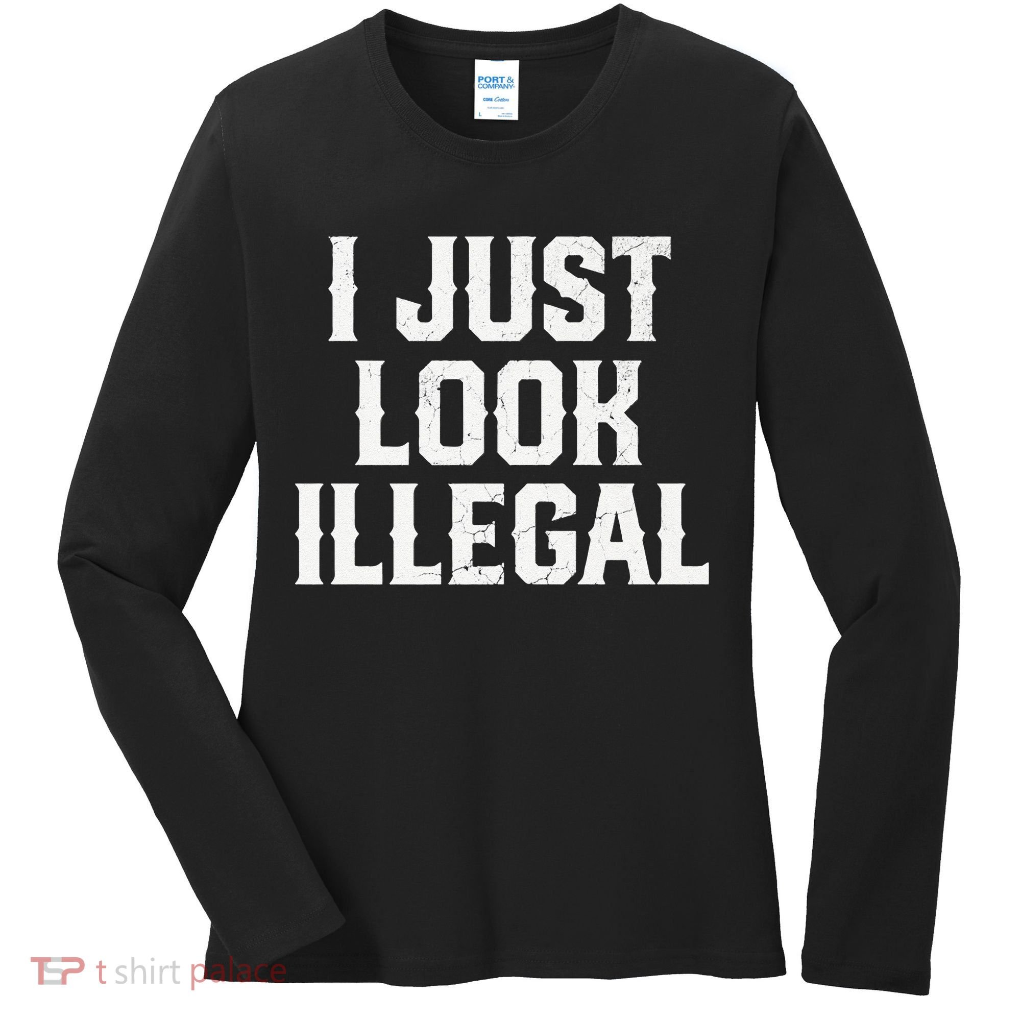 Cinco De Mayo I JUST LOOK ILLEGAL Mexican Funny Women's Long Sleeve Shirt