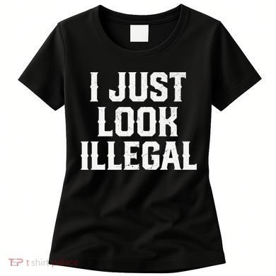 Cinco De Mayo I JUST LOOK ILLEGAL Mexican Funny Women's T-Shirt