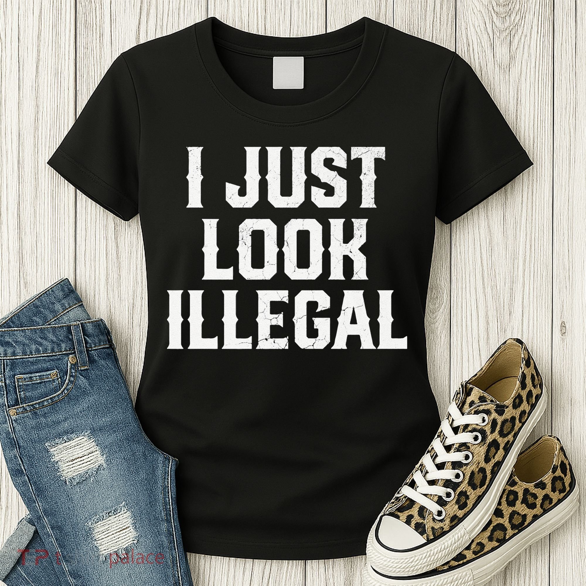 Cinco De Mayo I JUST LOOK ILLEGAL Mexican Funny Women's T-Shirt